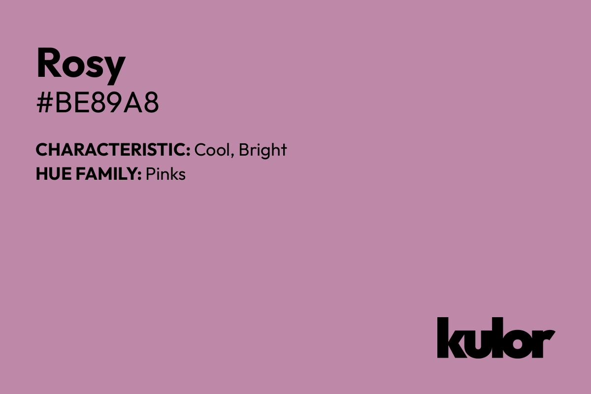 Rosy is a color with a HTML hex code of #be89a8.