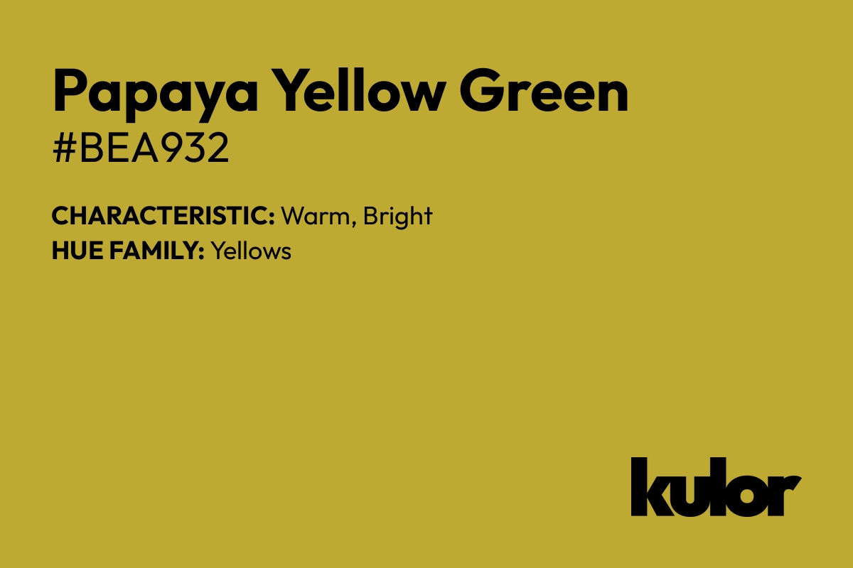 Papaya Yellow Green is a color with a HTML hex code of #bea932.