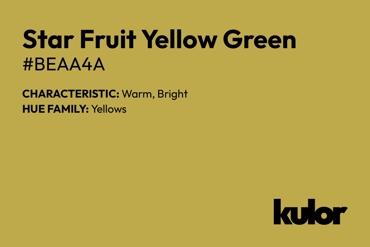 Star Fruit Yellow Green is a color with a HTML hex code of #beaa4a.