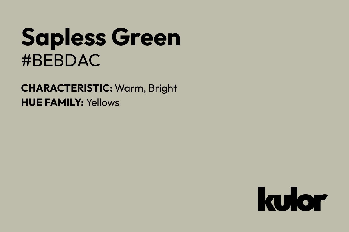 Sapless Green is a color with a HTML hex code of #bebdac.