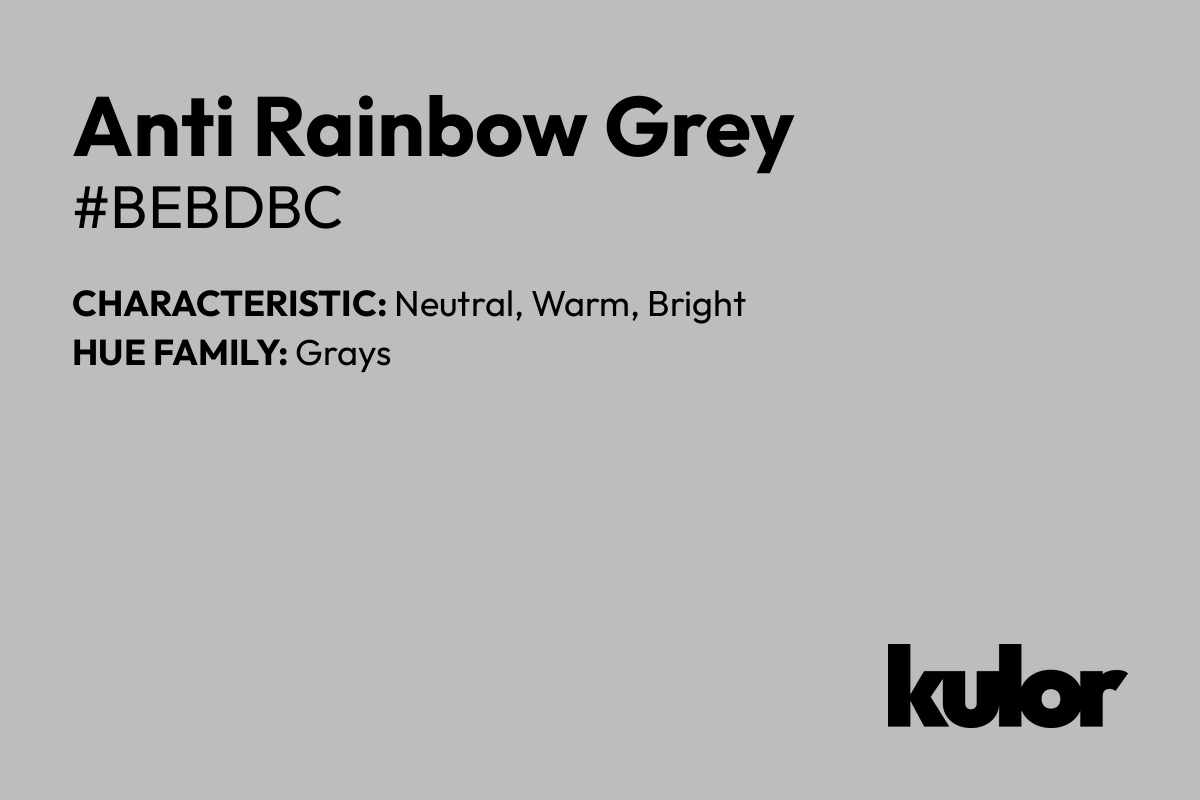 Anti Rainbow Grey is a color with a HTML hex code of #bebdbc.