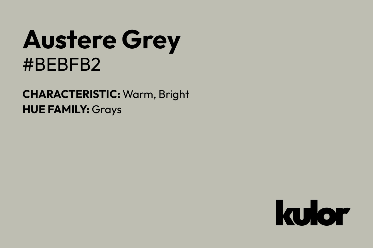 Austere Grey is a color with a HTML hex code of #bebfb2.