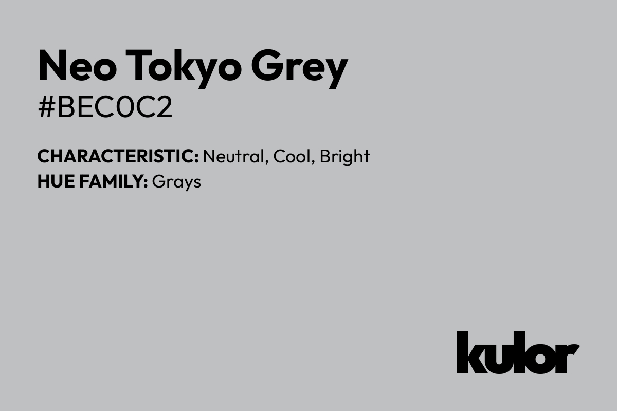 Neo Tokyo Grey is a color with a HTML hex code of #bec0c2.