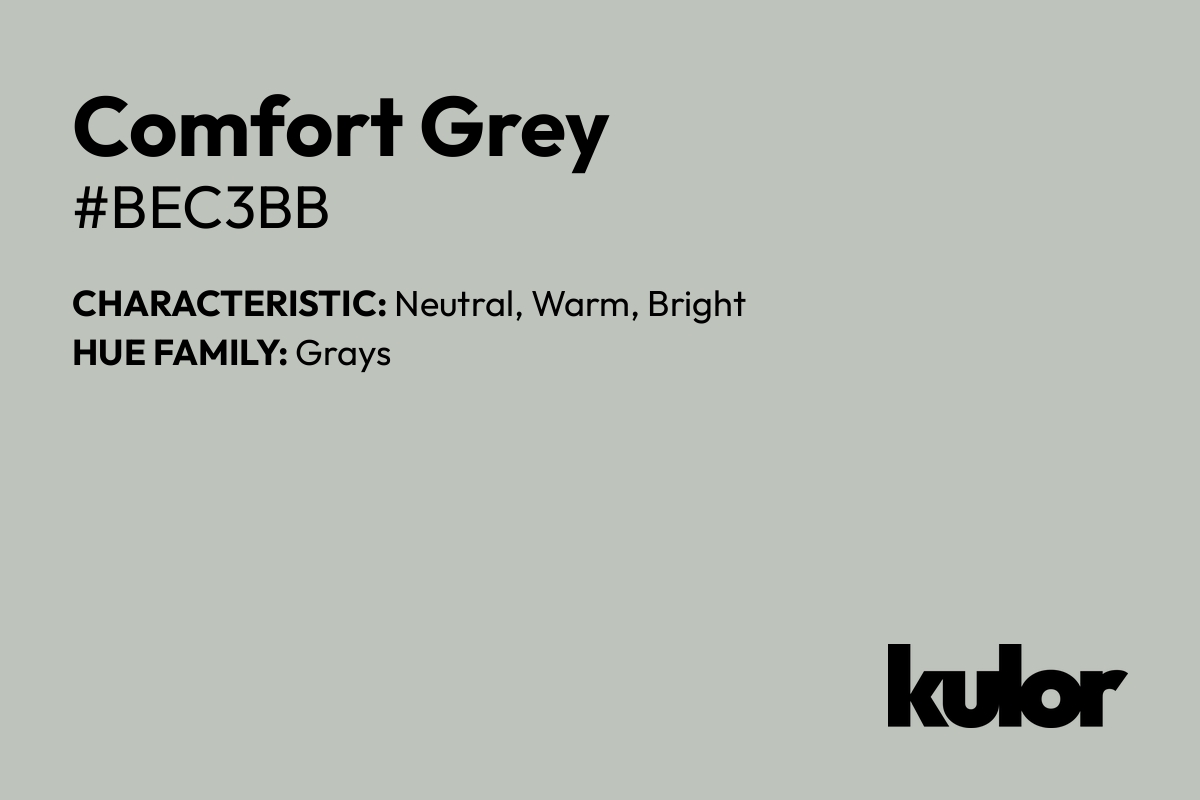 Comfort Grey is a color with a HTML hex code of #bec3bb.