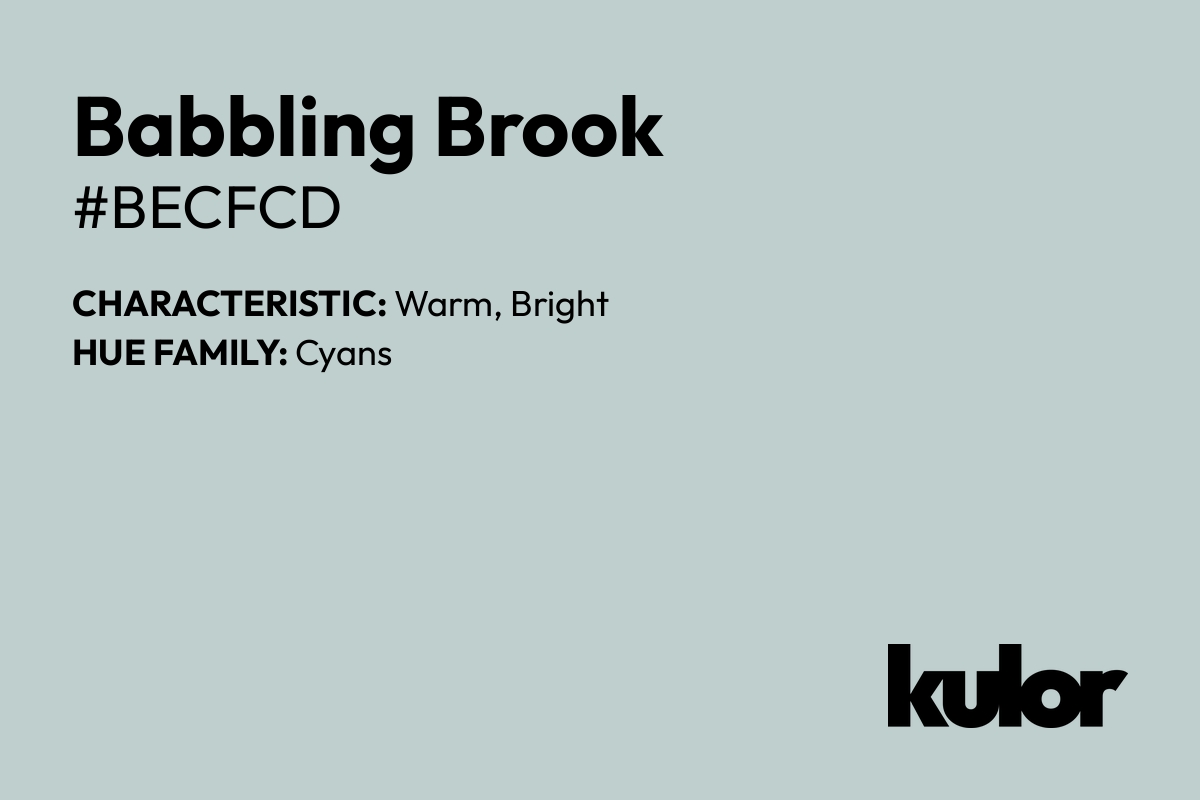 Babbling Brook is a color with a HTML hex code of #becfcd.