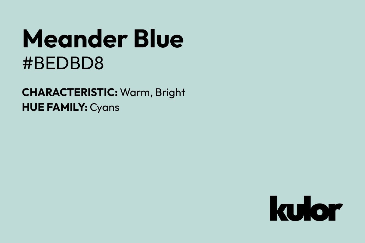 Meander Blue is a color with a HTML hex code of #bedbd8.