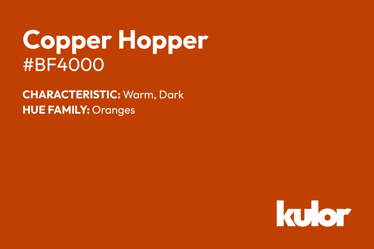 Copper Hopper is a color with a HTML hex code of #bf4000.