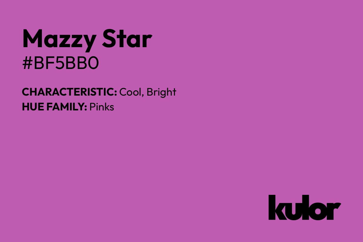 Mazzy Star is a color with a HTML hex code of #bf5bb0.