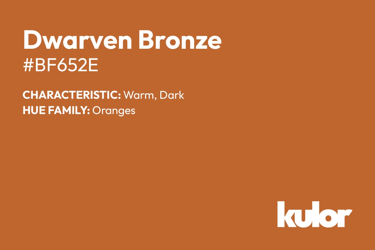 Dwarven Bronze is a color with a HTML hex code of #bf652e.