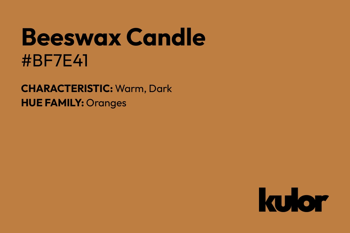 Beeswax Candle is a color with a HTML hex code of #bf7e41.