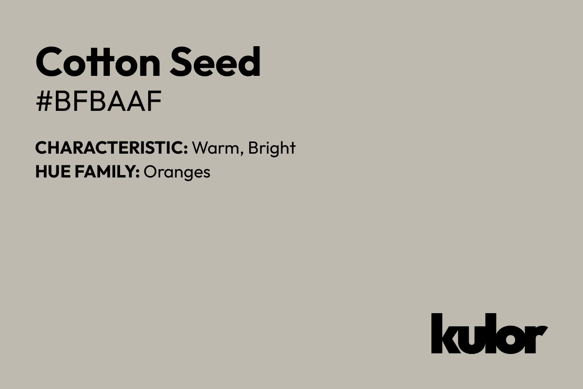 Cotton Seed is a color with a HTML hex code of #bfbaaf.