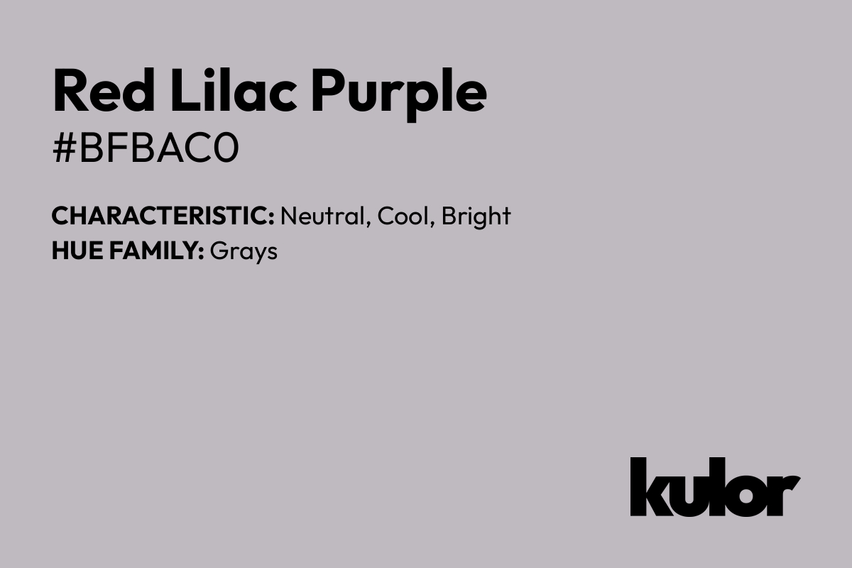 Red Lilac Purple is a color with a HTML hex code of #bfbac0.