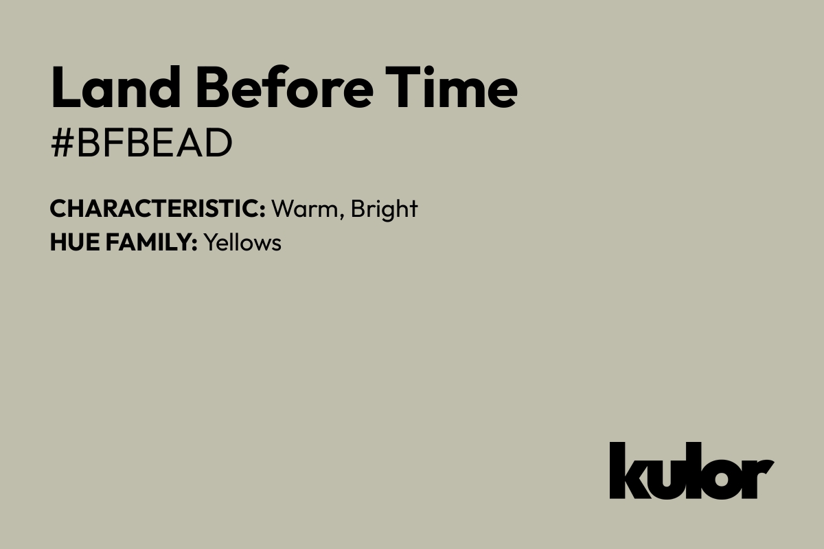 Land Before Time is a color with a HTML hex code of #bfbead.