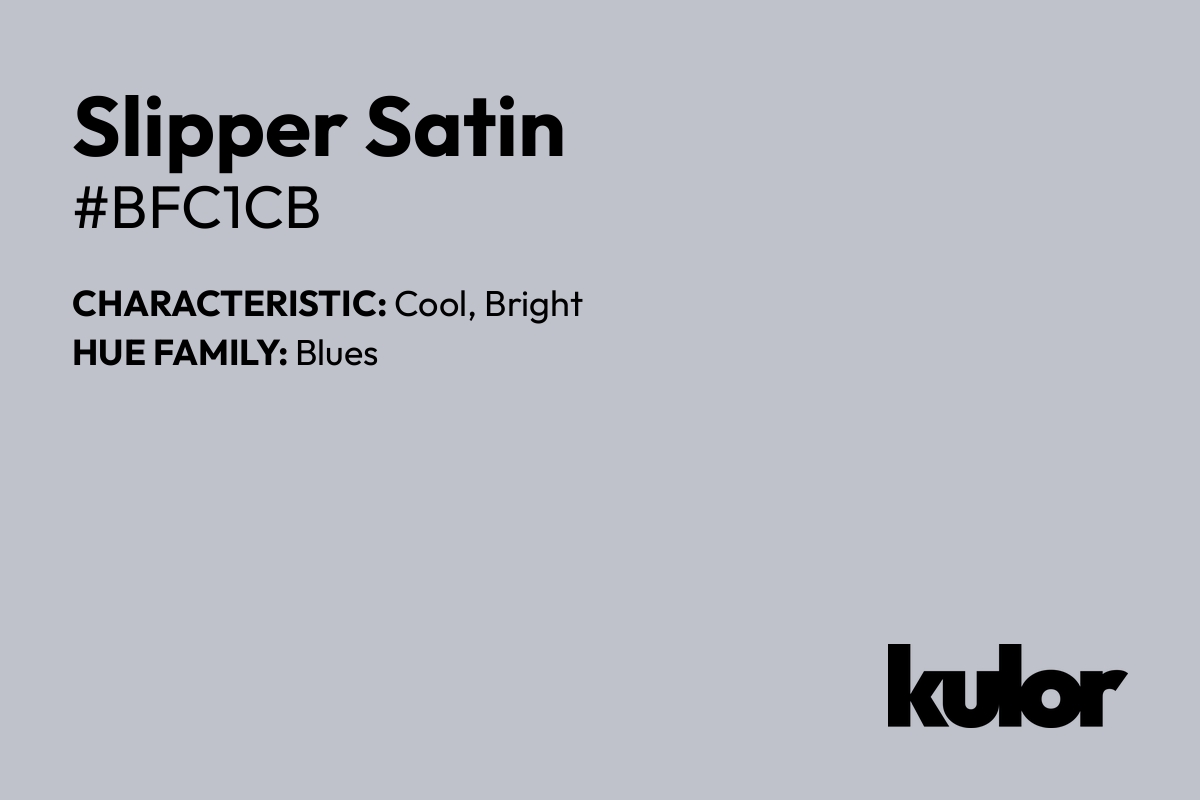 Slipper Satin is a color with a HTML hex code of #bfc1cb.