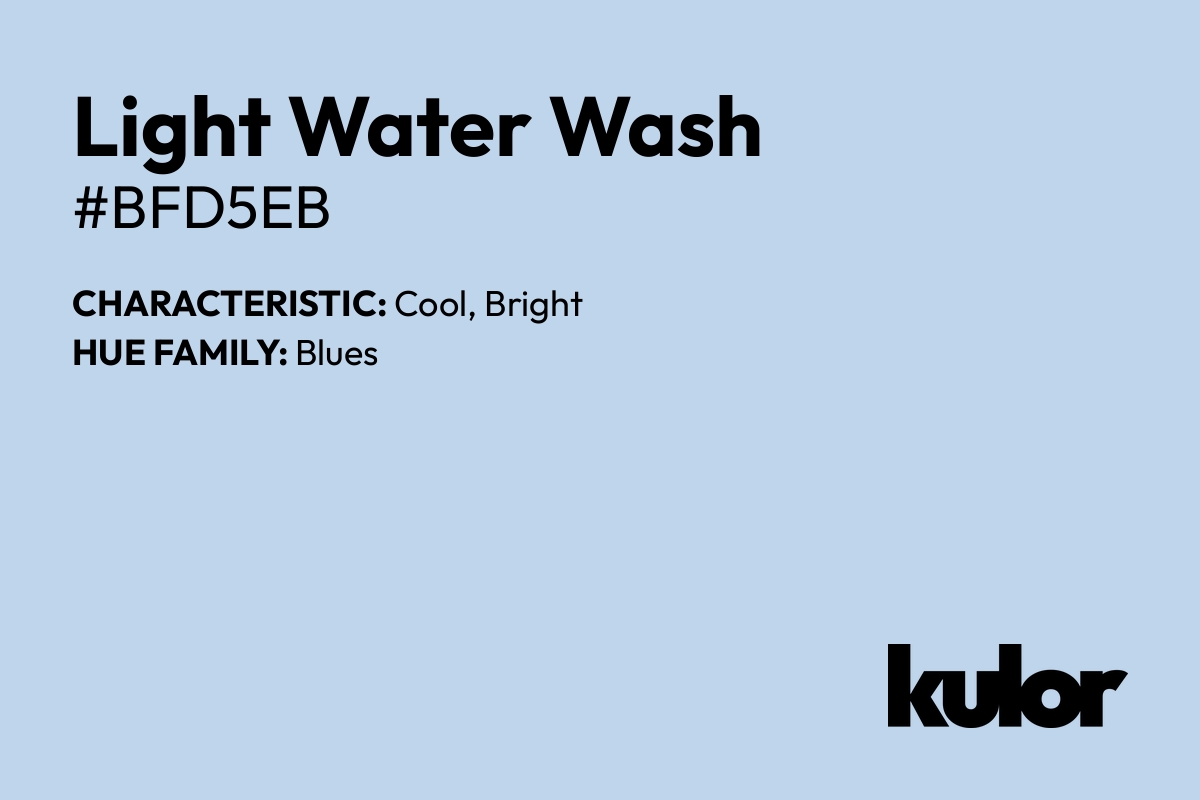 Light Water Wash is a color with a HTML hex code of #bfd5eb.