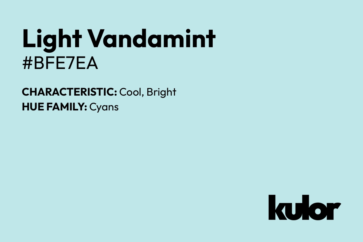 Light Vandamint is a color with a HTML hex code of #bfe7ea.