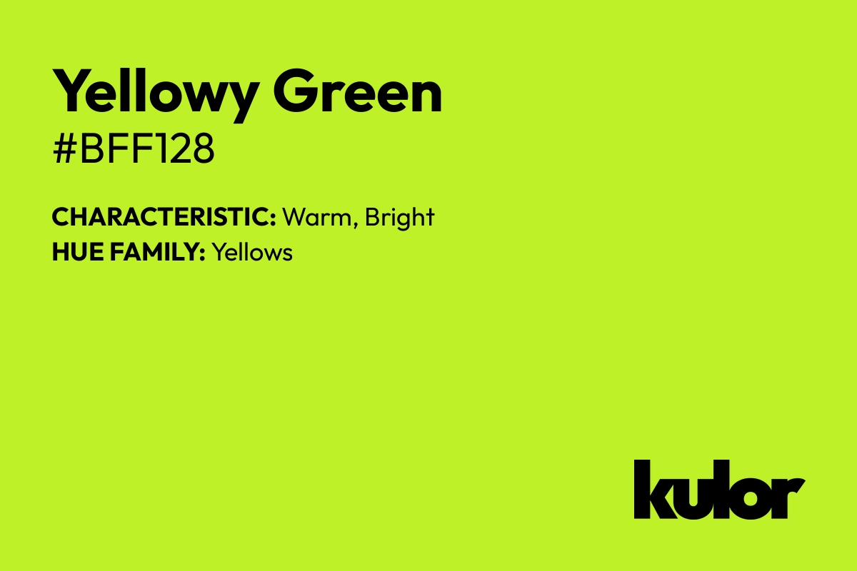 Yellowy Green is a color with a HTML hex code of #bff128.