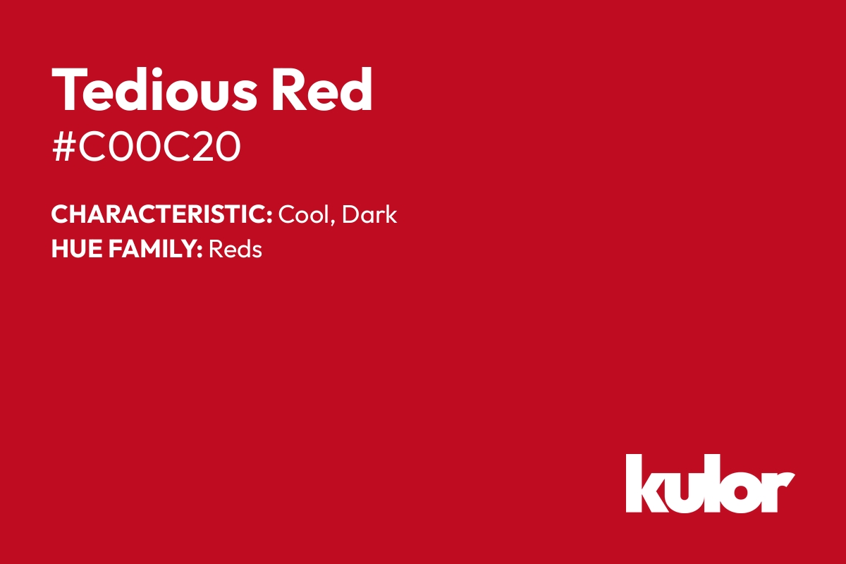 Tedious Red is a color with a HTML hex code of #c00c20.