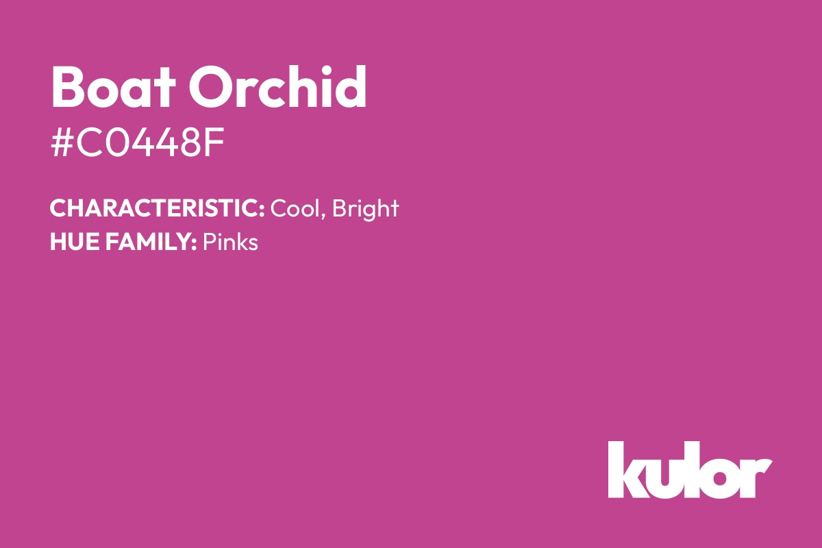 Boat Orchid is a color with a HTML hex code of #c0448f.