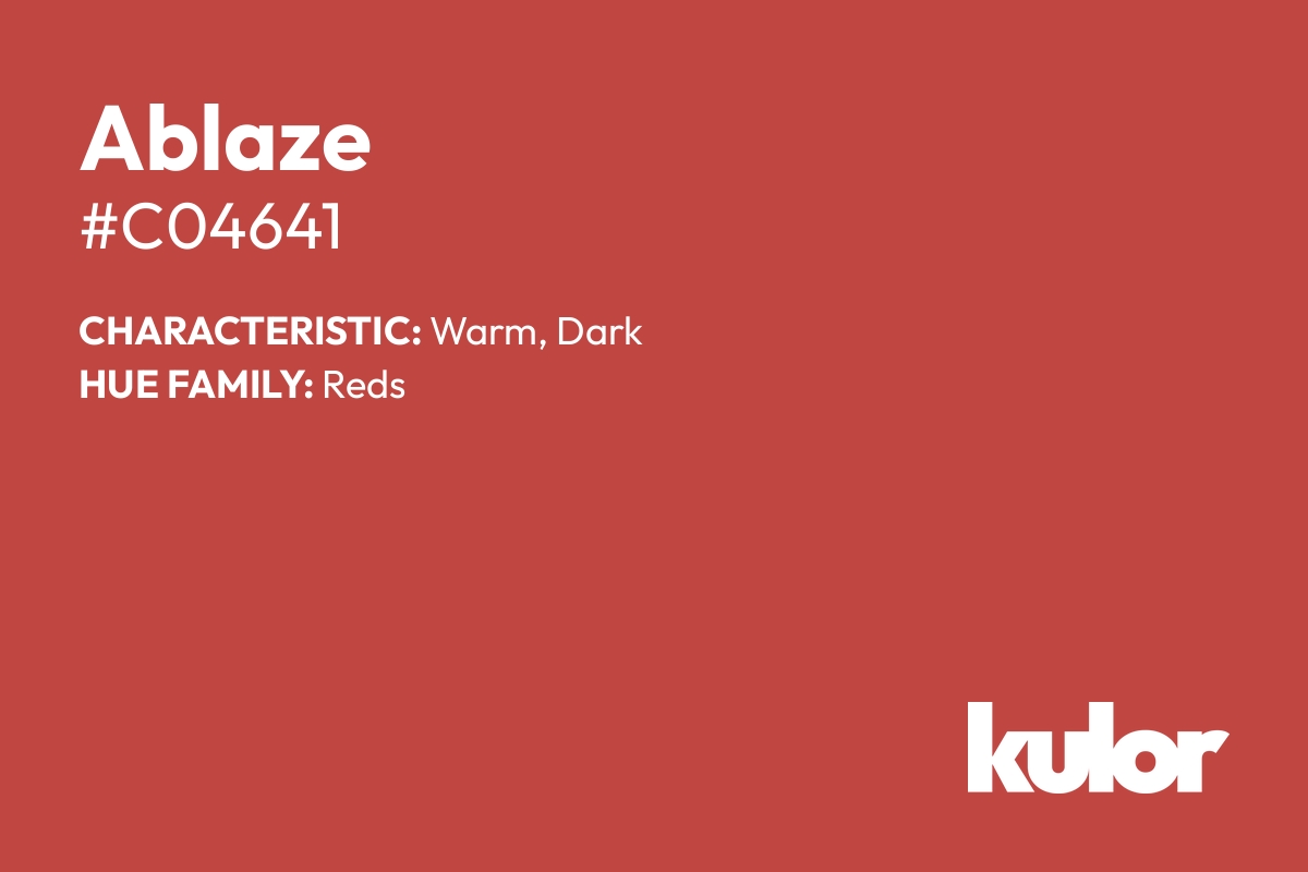 Ablaze is a color with a HTML hex code of #c04641.