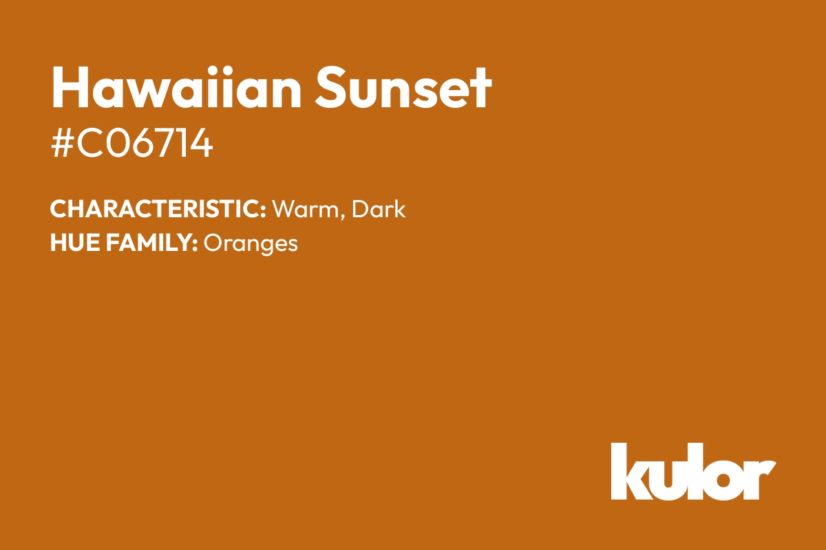 Hawaiian Sunset is a color with a HTML hex code of #c06714.