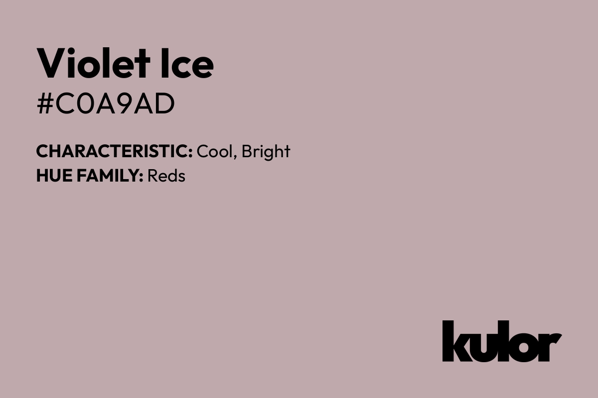 Violet Ice is a color with a HTML hex code of #c0a9ad.