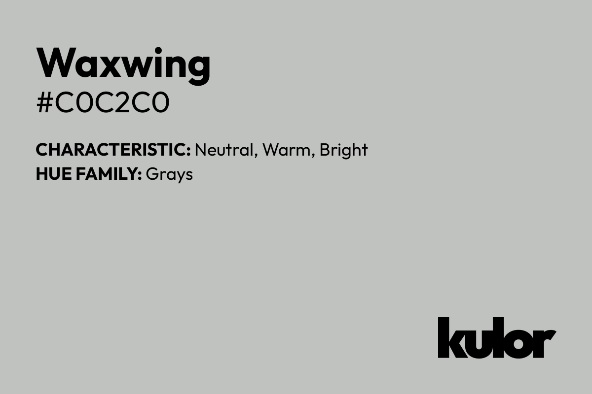 Waxwing is a color with a HTML hex code of #c0c2c0.