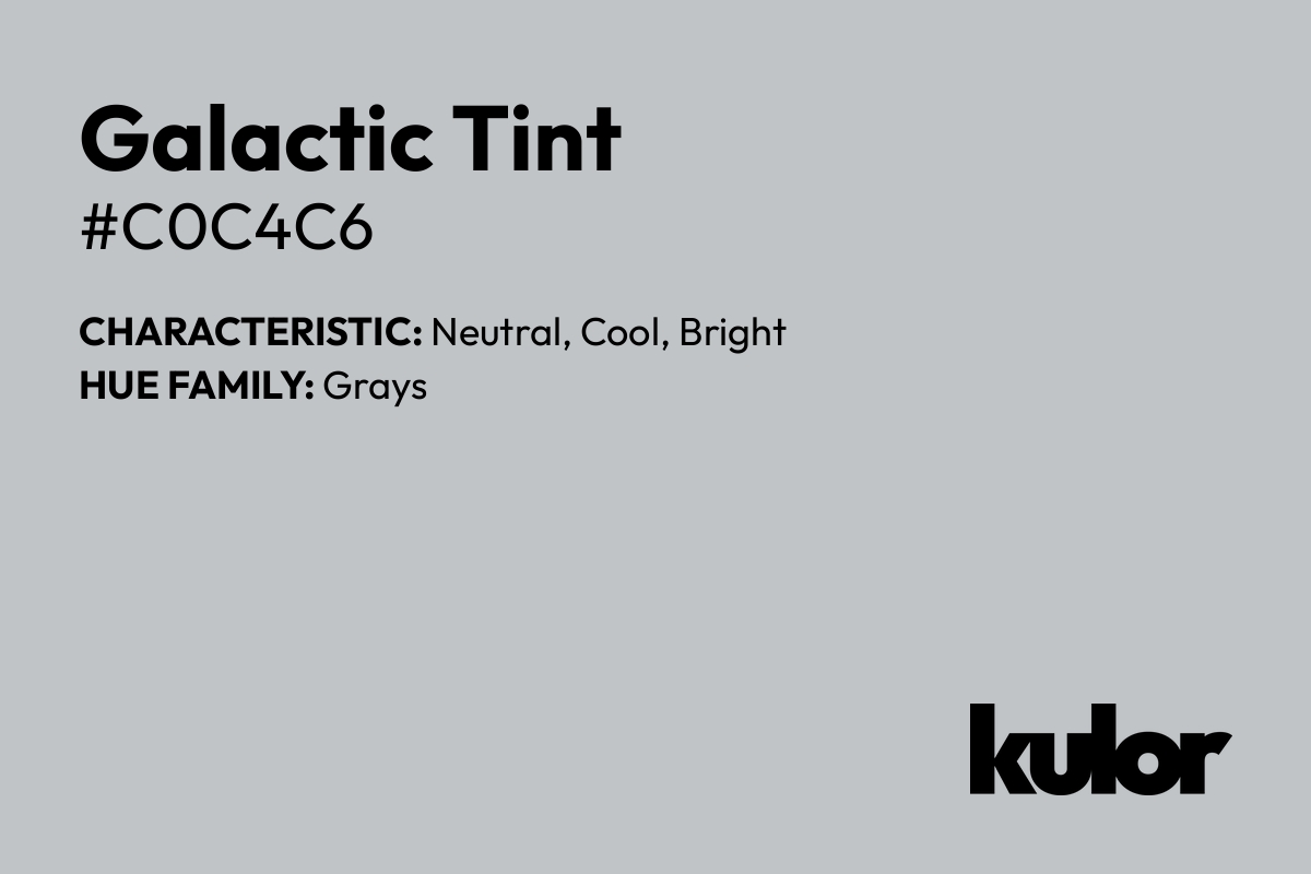 Galactic Tint is a color with a HTML hex code of #c0c4c6.