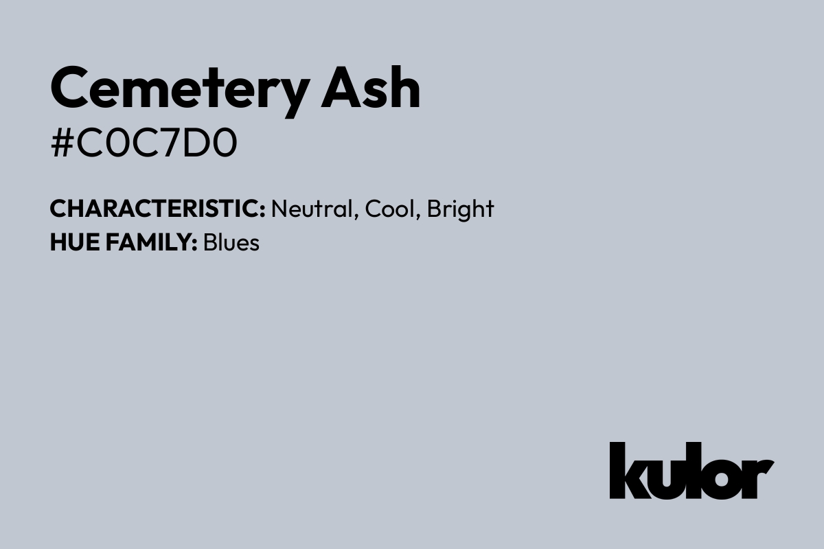 Cemetery Ash is a color with a HTML hex code of #c0c7d0.