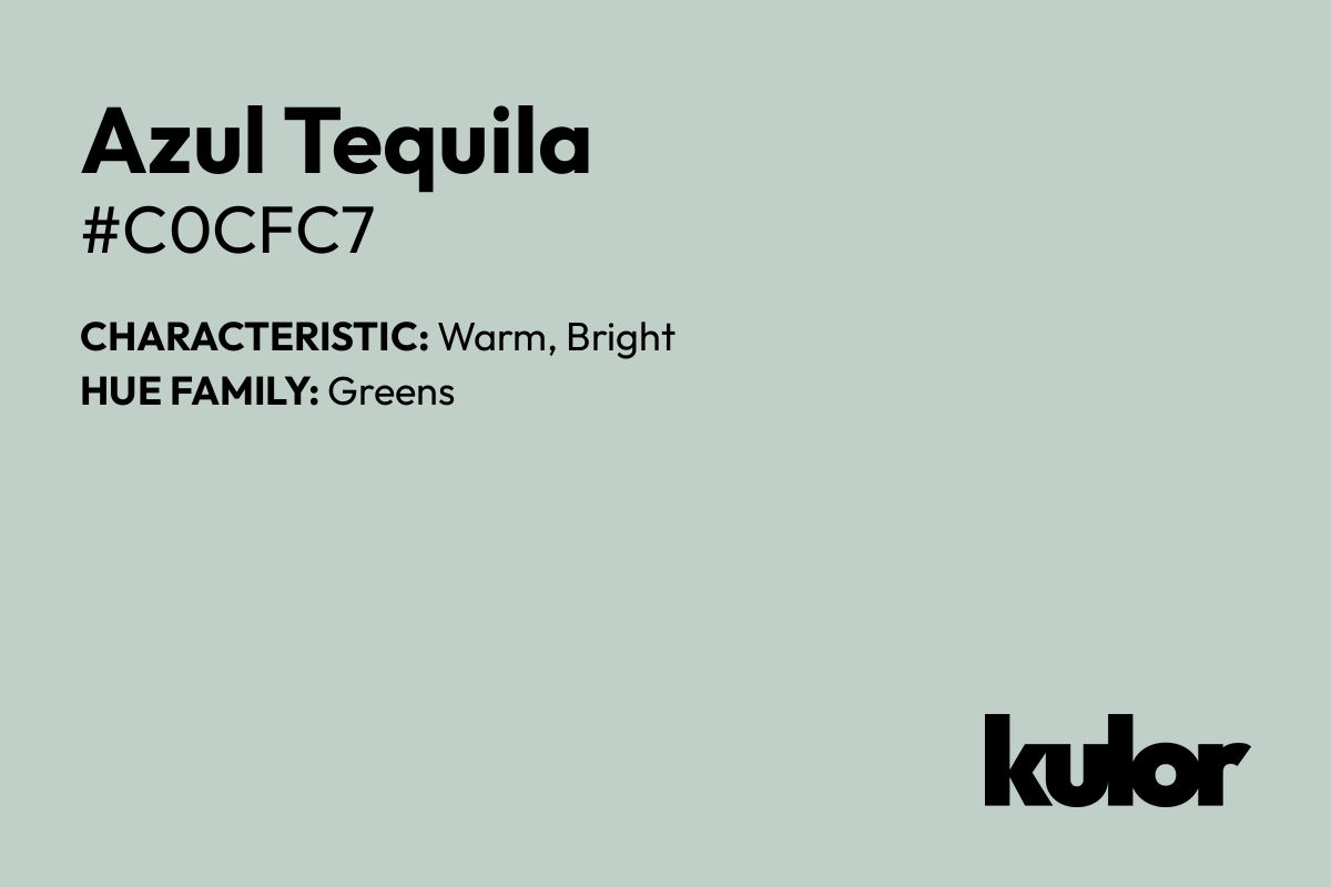 Azul Tequila is a color with a HTML hex code of #c0cfc7.