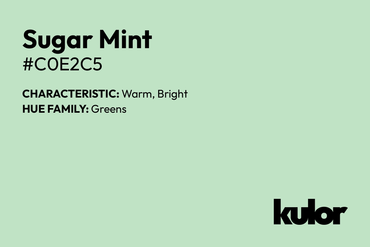 Sugar Mint is a color with a HTML hex code of #c0e2c5.