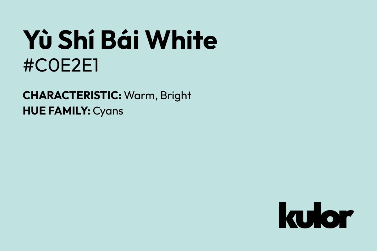 Yù Shí Bái White is a color with a HTML hex code of #c0e2e1.