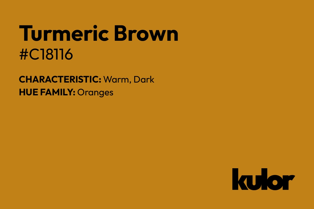 Turmeric Brown is a color with a HTML hex code of #c18116.