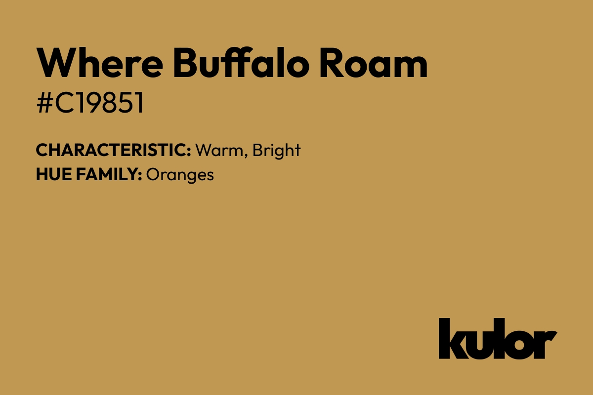 Where Buffalo Roam is a color with a HTML hex code of #c19851.