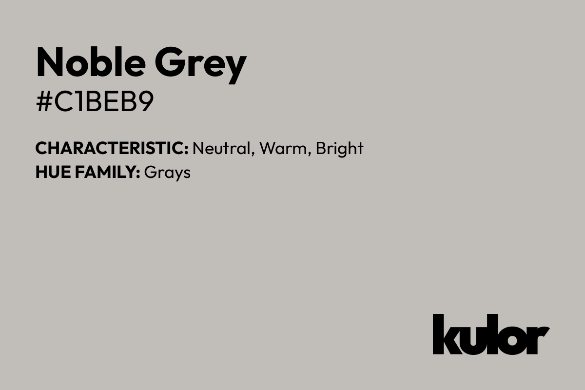 Noble Grey is a color with a HTML hex code of #c1beb9.