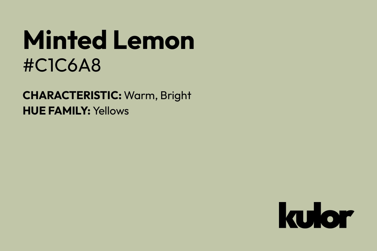 Minted Lemon is a color with a HTML hex code of #c1c6a8.