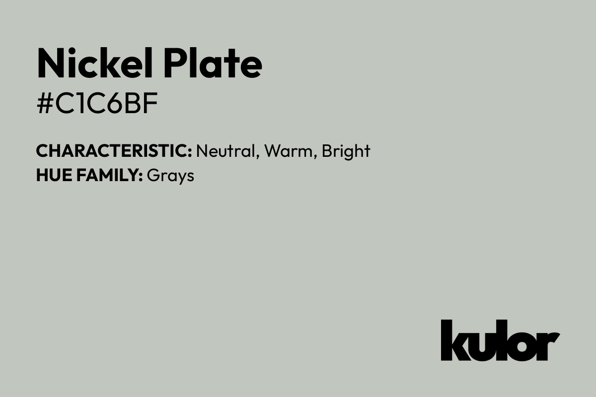 Nickel Plate is a color with a HTML hex code of #c1c6bf.