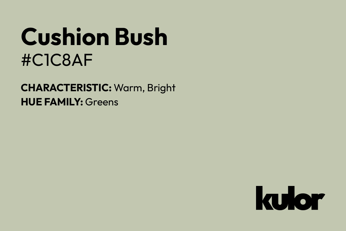 Cushion Bush is a color with a HTML hex code of #c1c8af.