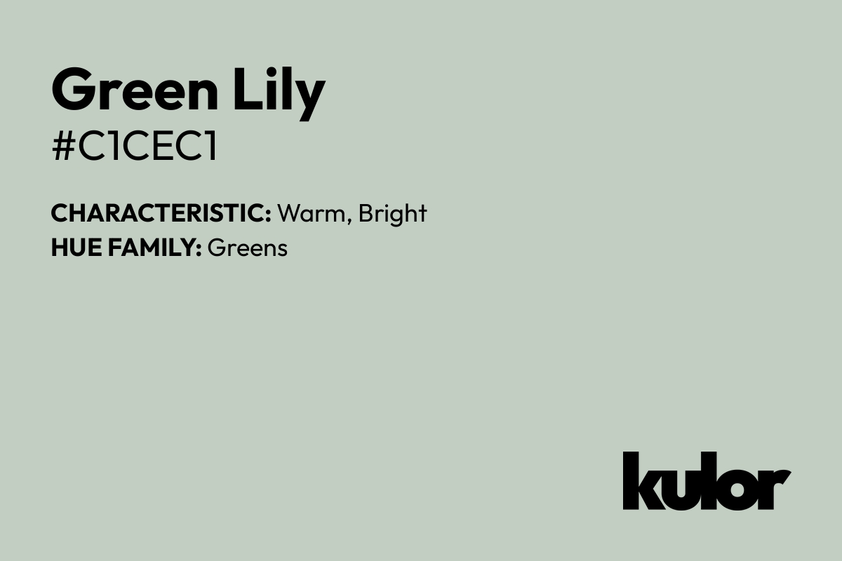 Green Lily is a color with a HTML hex code of #c1cec1.