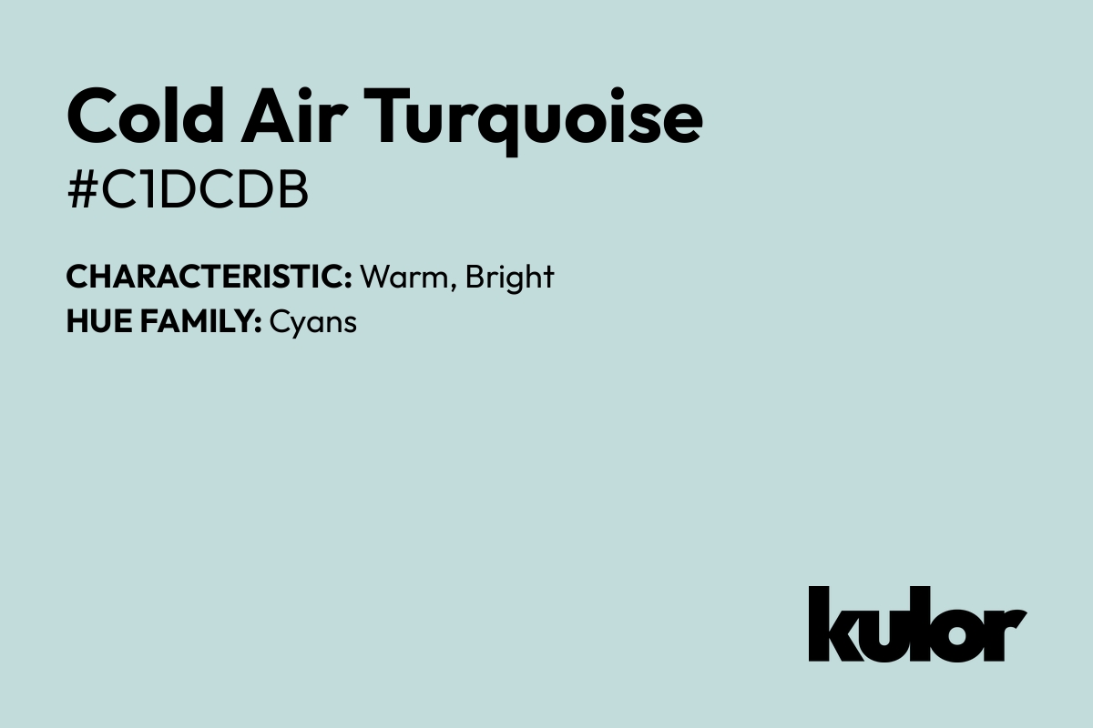 Cold Air Turquoise is a color with a HTML hex code of #c1dcdb.