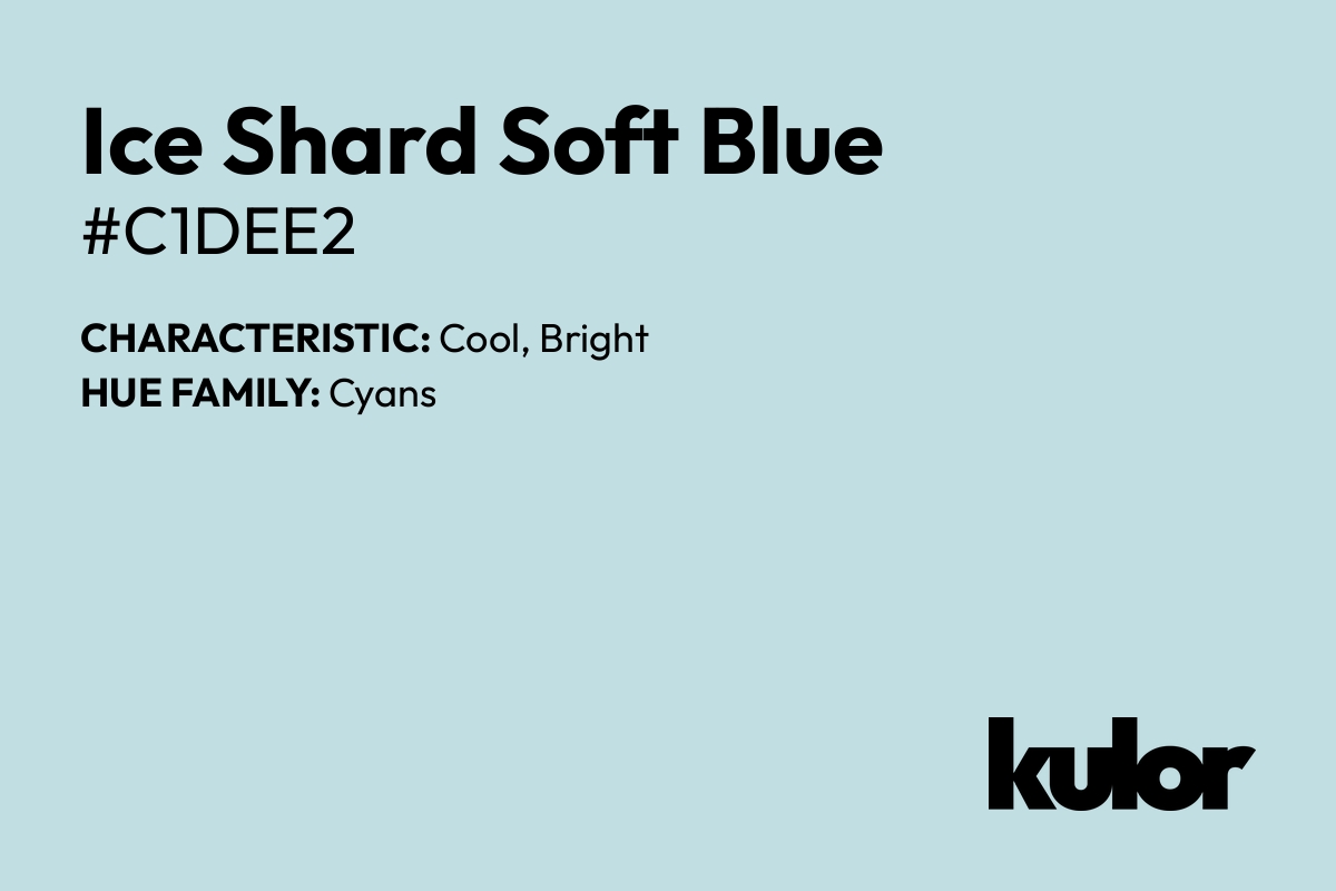 Ice Shard Soft Blue is a color with a HTML hex code of #c1dee2.