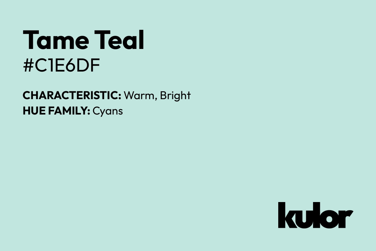 Tame Teal is a color with a HTML hex code of #c1e6df.