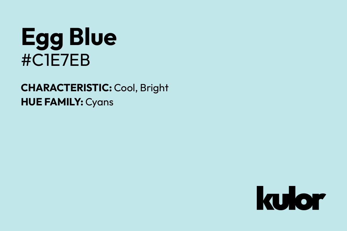 Egg Blue is a color with a HTML hex code of #c1e7eb.