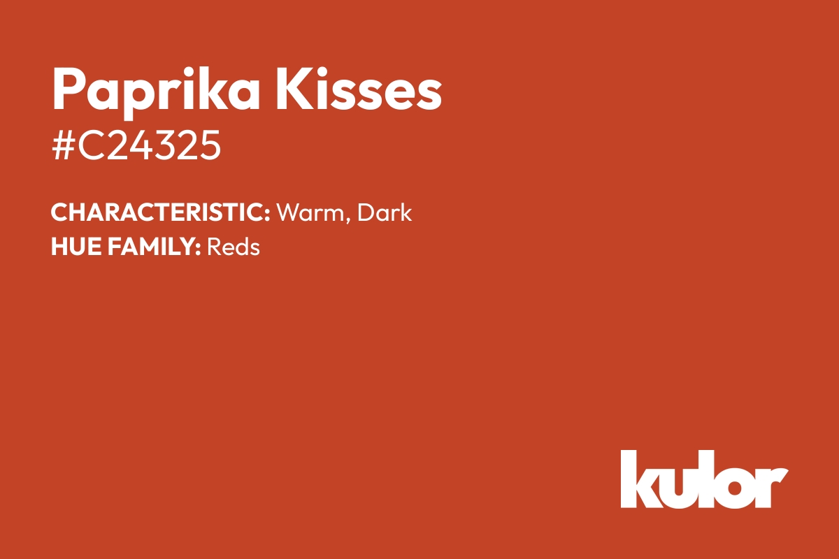 Paprika Kisses is a color with a HTML hex code of #c24325.