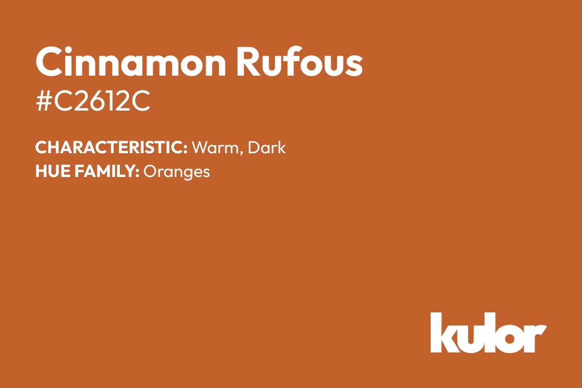 Cinnamon Rufous is a color with a HTML hex code of #c2612c.