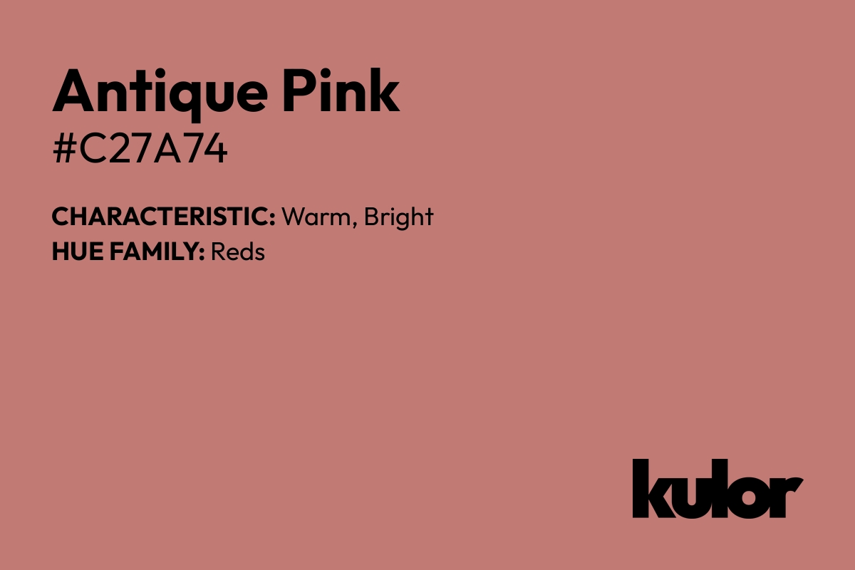 Antique Pink is a color with a HTML hex code of #c27a74.