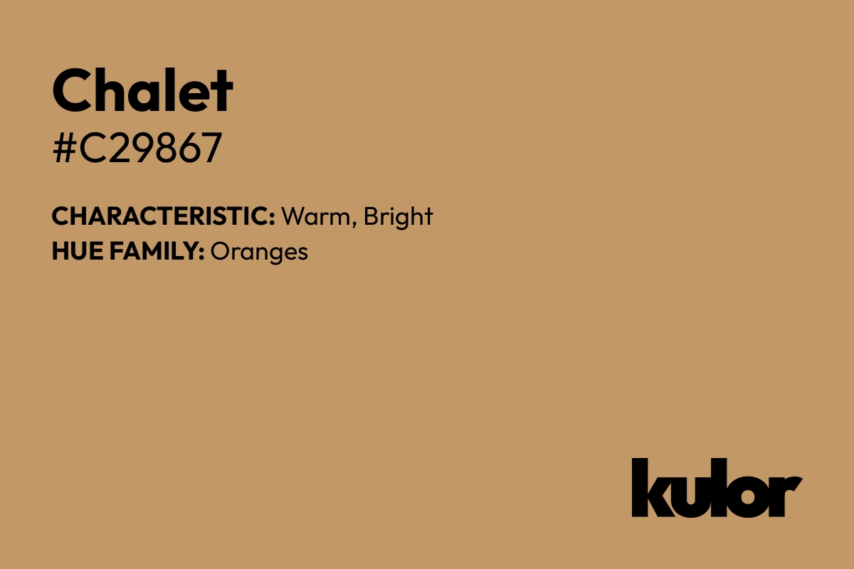 Chalet is a color with a HTML hex code of #c29867.