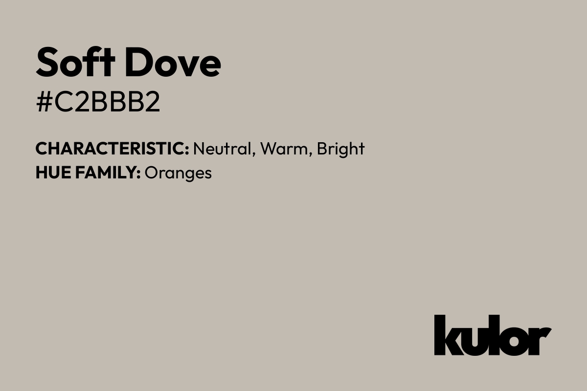 Soft Dove is a color with a HTML hex code of #c2bbb2.