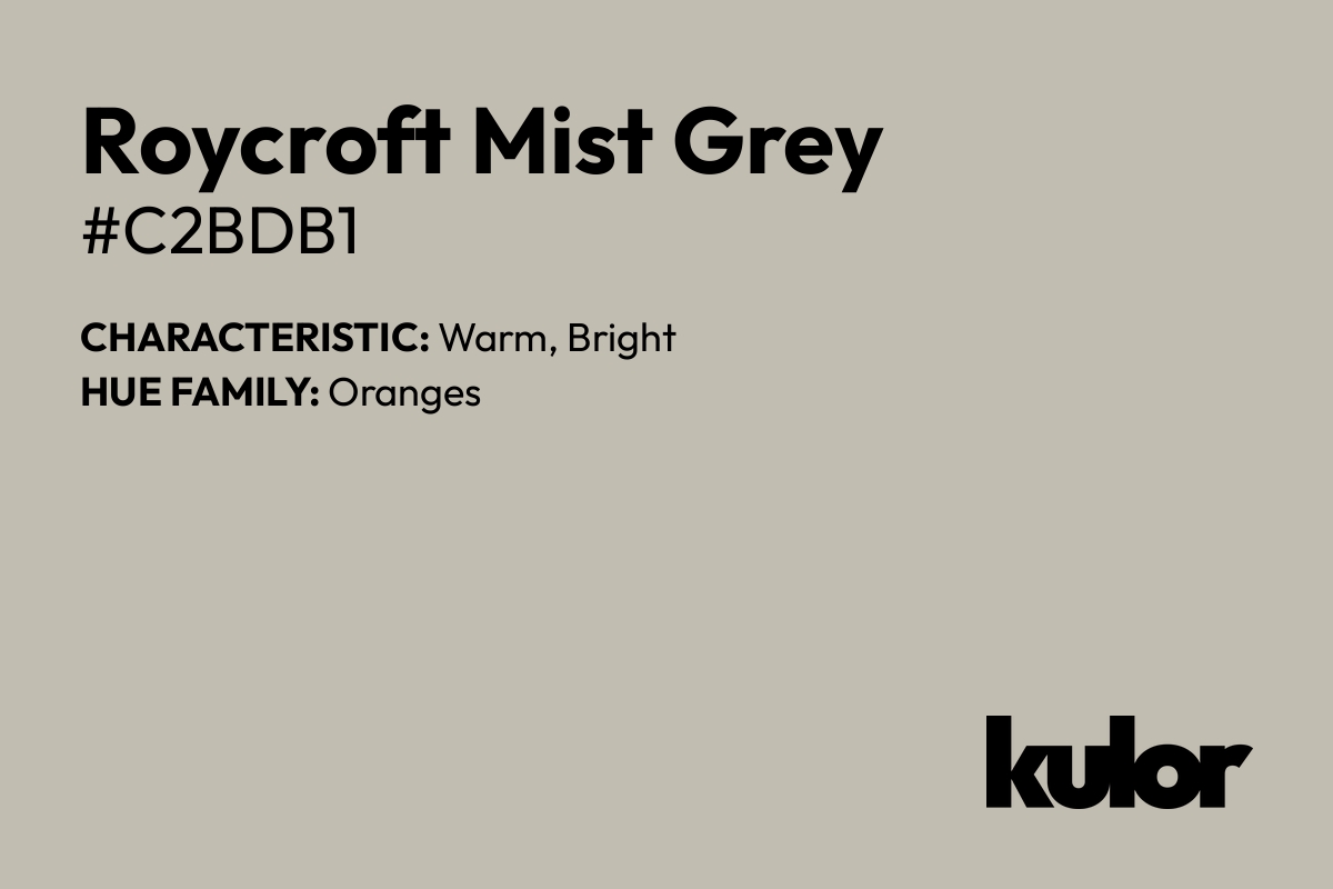 Roycroft Mist Grey is a color with a HTML hex code of #c2bdb1.