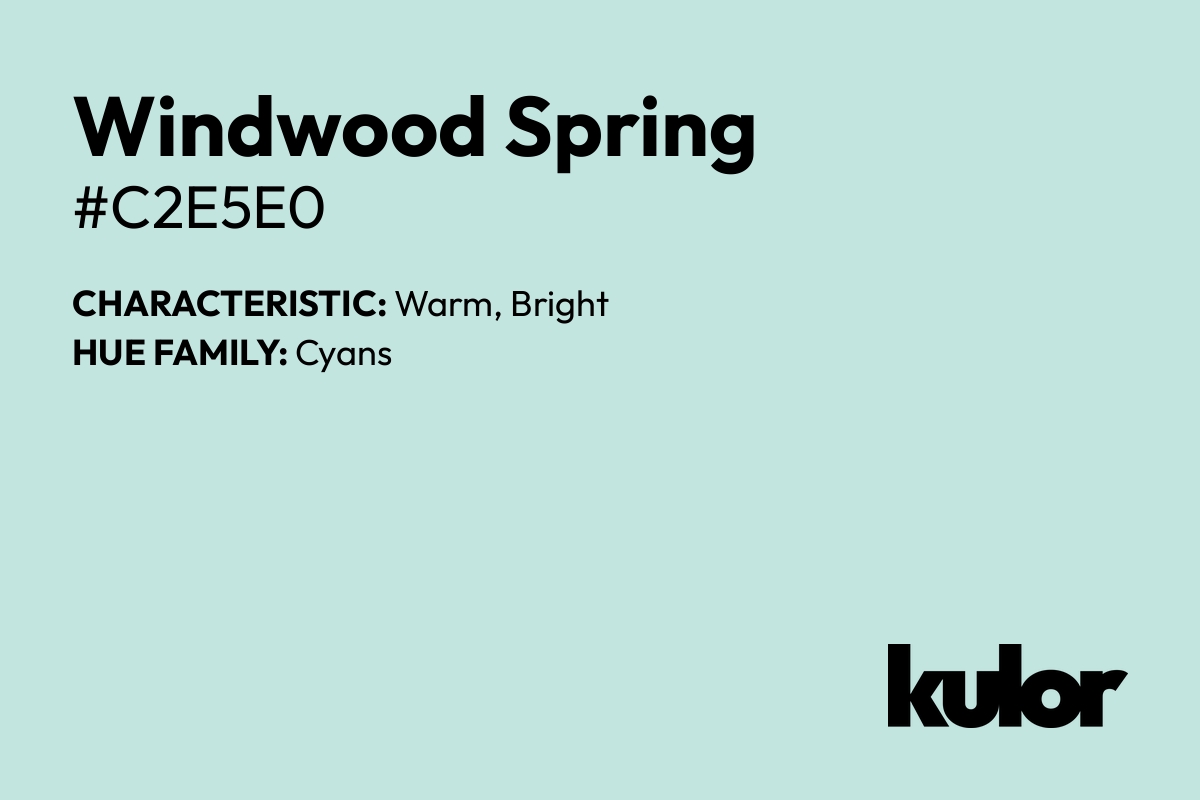 Windwood Spring is a color with a HTML hex code of #c2e5e0.